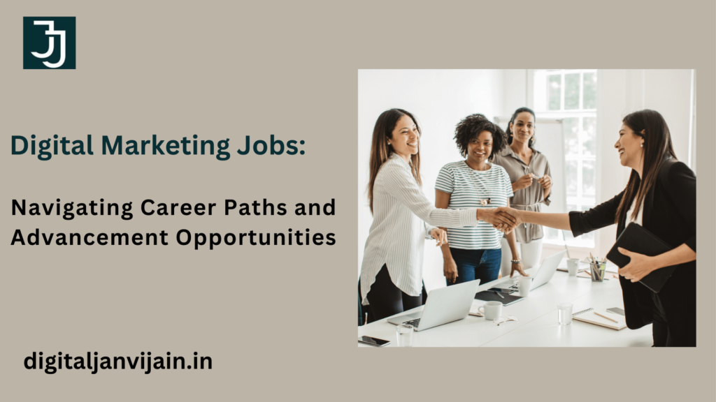 Digital Marketing Jobs: Navigating Career Paths and Advancement Opportunities